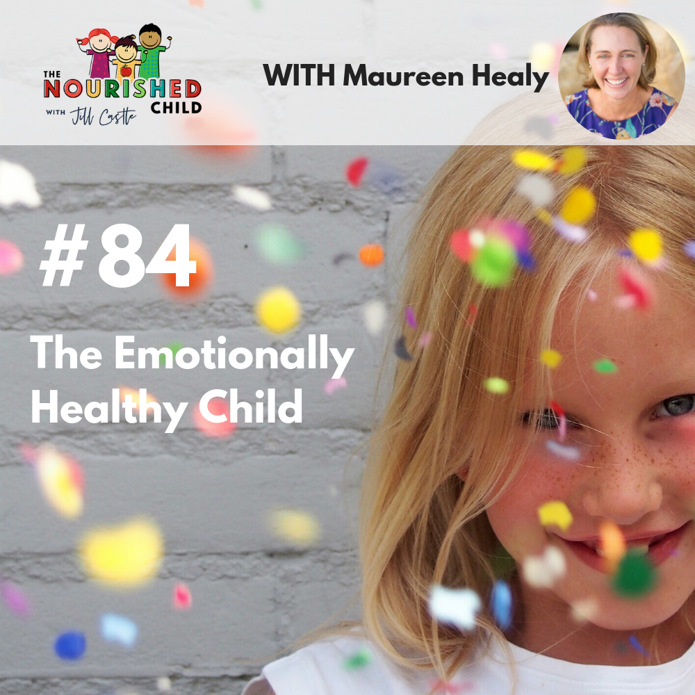 The Emotionally Healthy Child with Maureen Healy