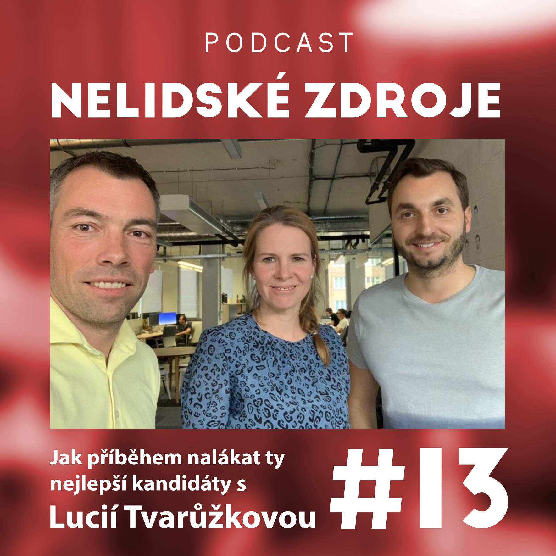 13: Jak příběhem nalákat ty nejlepší kandidáty s Lucií Tvarůžkovou (ex-CEO Zonky)