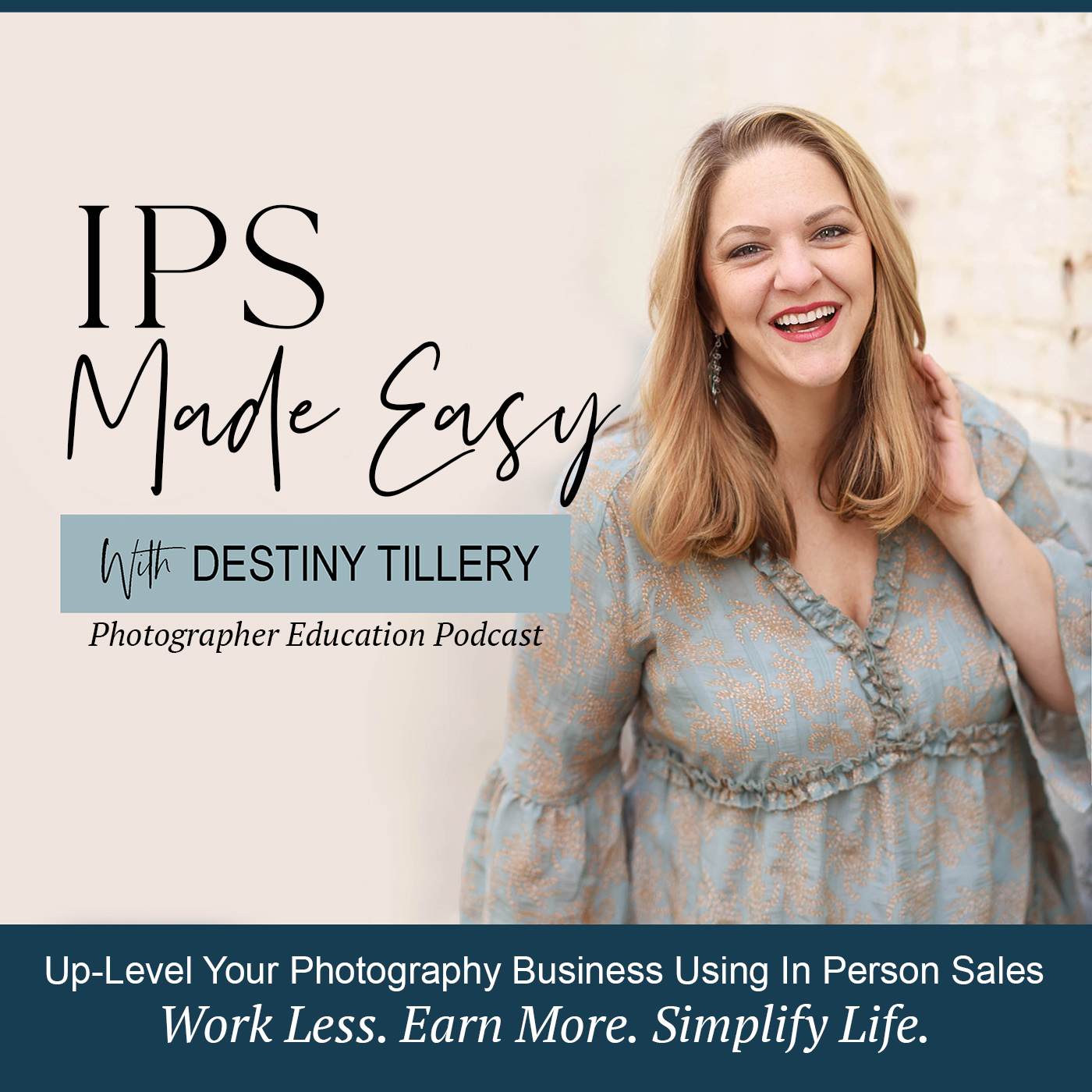 IPS Made Easy Photography Podcast With Destiny Tillery, In Person Sales, Profitable Photographers, Photography Business, Book More Clients, Make More Money, Automation for Busy Photographers