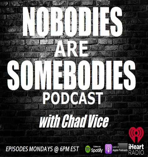 Nobodies Are Somebodies Podcast with Chad Vice