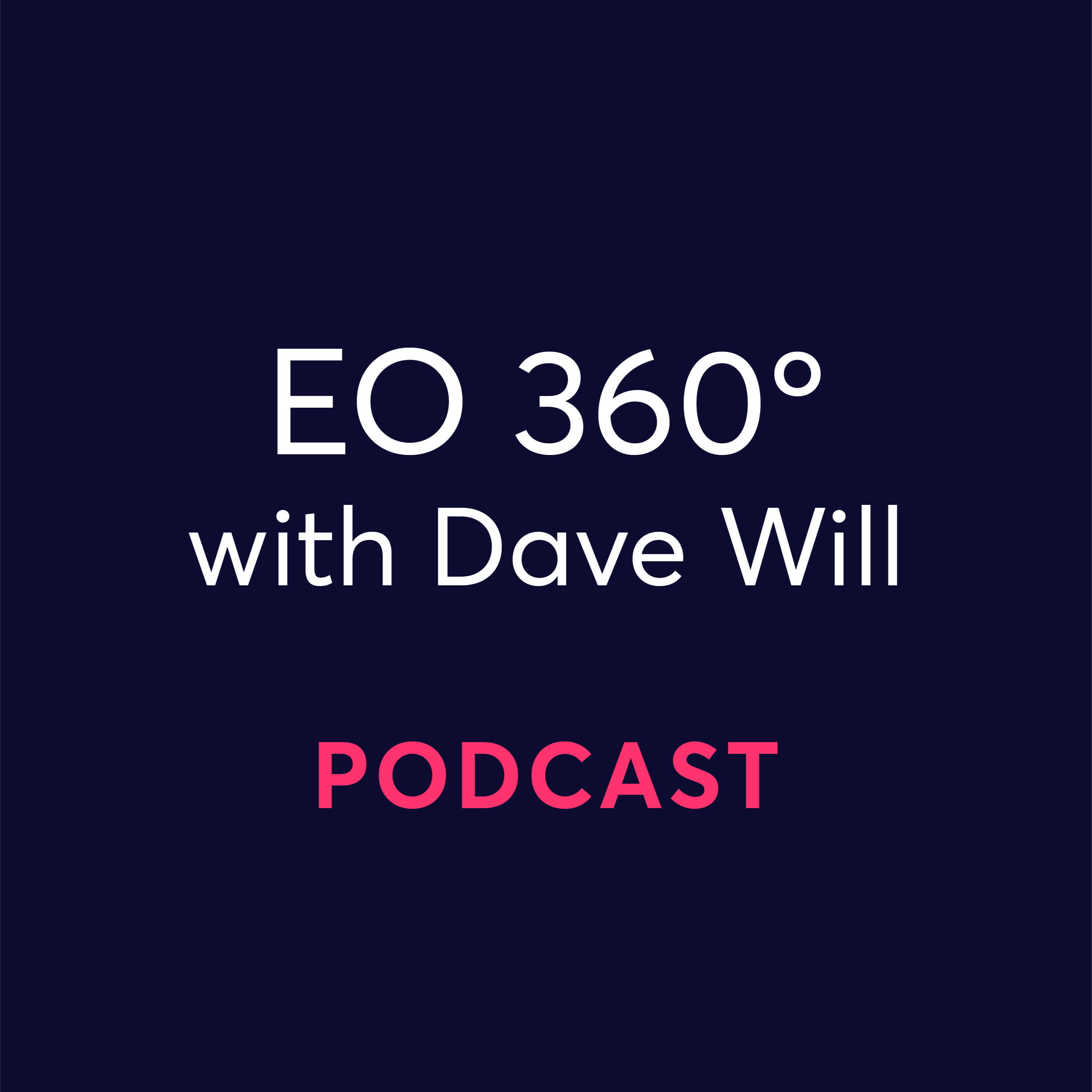 EO 360°: A podcast by the Entrepreneurs’ Organization