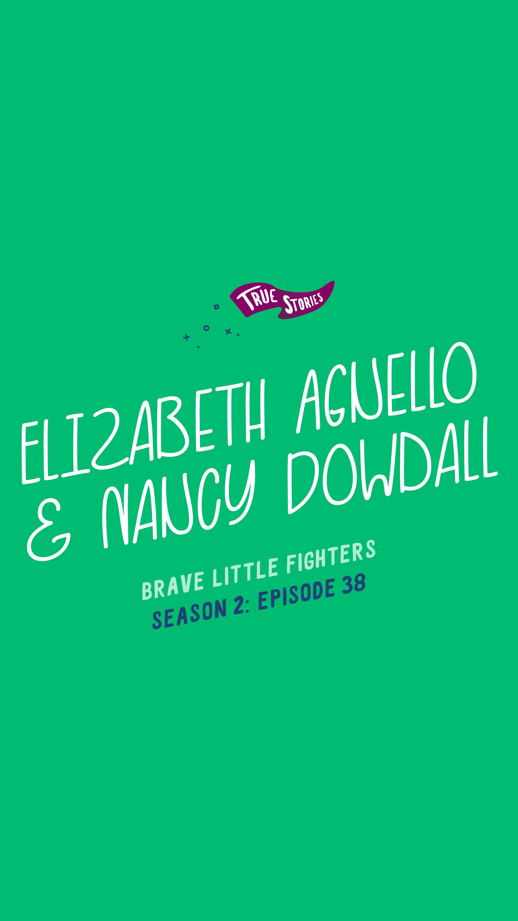 Elizabeth Agnello & Nancy Dowdall: Brave Little Fighters