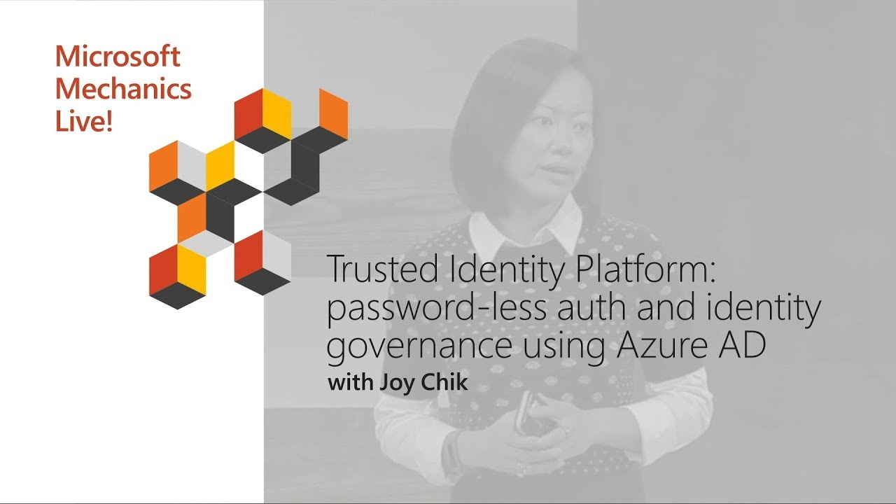 Graphic with the words: Microsoft Mechanics Live! Trusted Identity Platform: password-less auth and identity governance using Azure AD with Joy Chik Graphic with the words: Microsoft Mechanics Live! Trusted Identity Platform: password-less auth and identity governance using Azure AD with Joy Chik