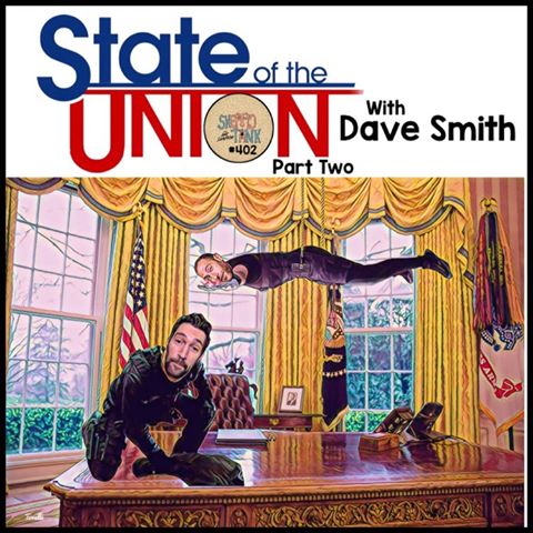 #402: 2020 State of the Union Part 2 w/ Dave Smith