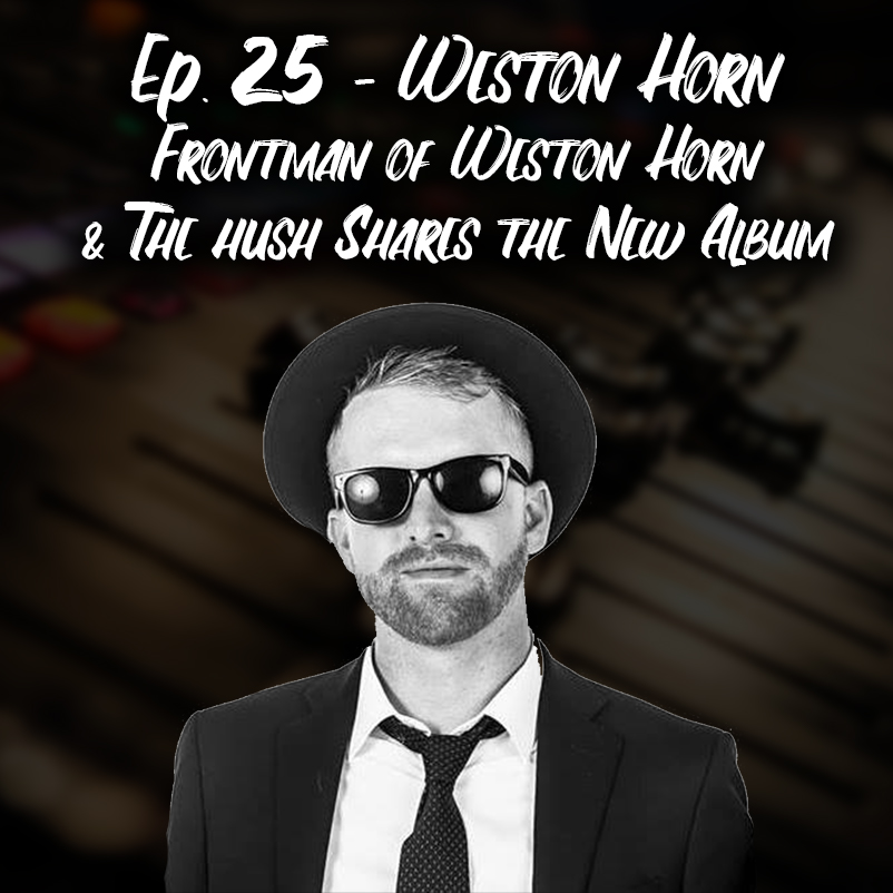 Weston Horn & The Hush Frontman Shares Exciting New Album