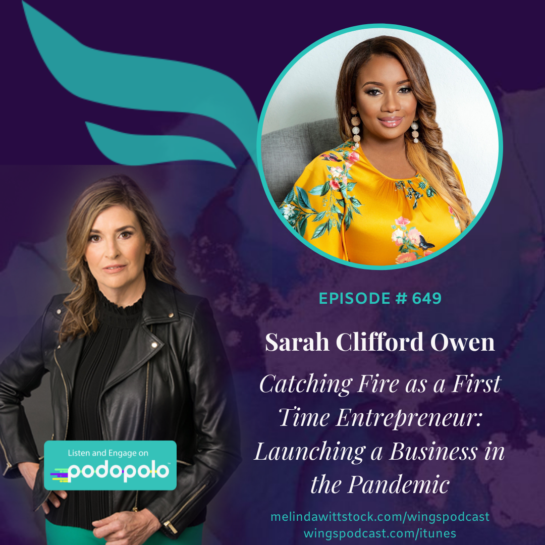 649 Catching Fire as a First Time Entrepreneur:  Sarah Clifford Owen on Launching a Business in the Pandemic