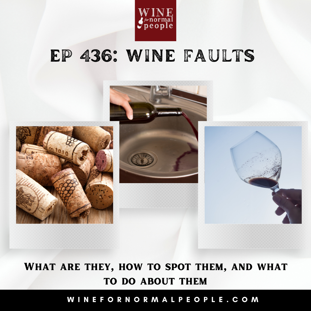 Ep 436 Wine Faults what are they, how to spot them, and what to do