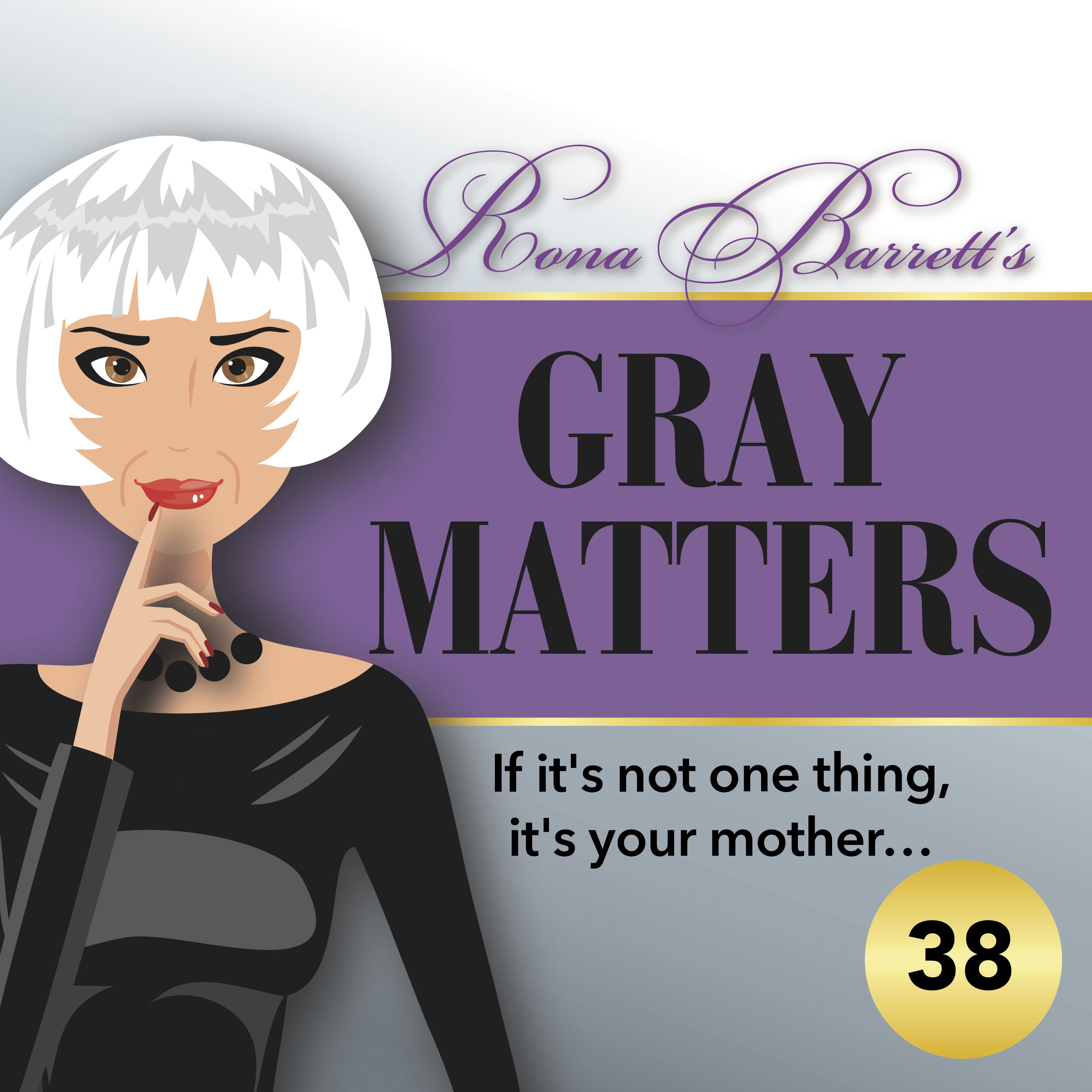 Rona  Barrett\'s Gray Matters: The Podcast