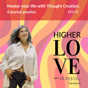 Higher Love with Diana Mikas