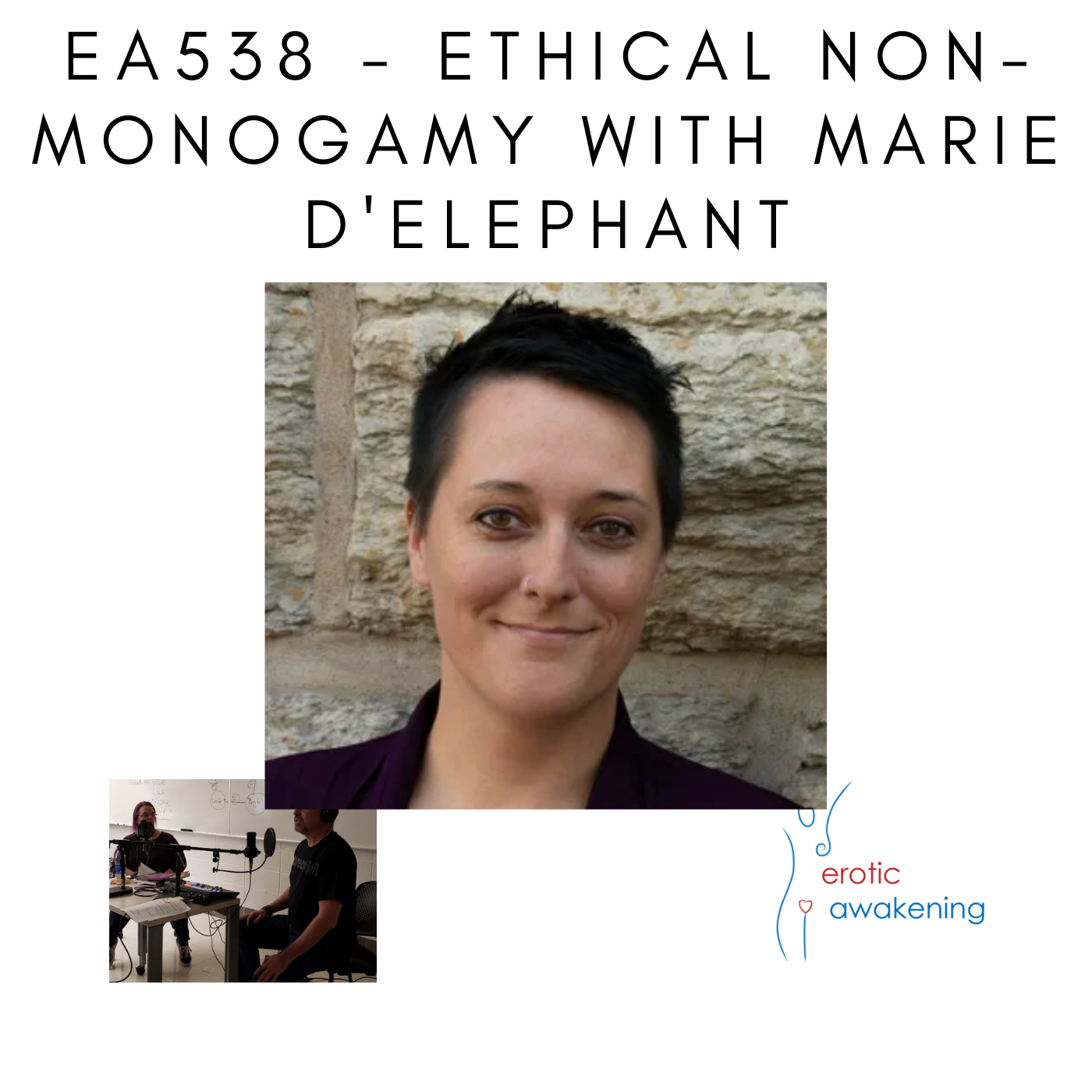 Erotic Awakening - EA538 - Ethical Non-Monogamy with Marie D&#x27;Elephant