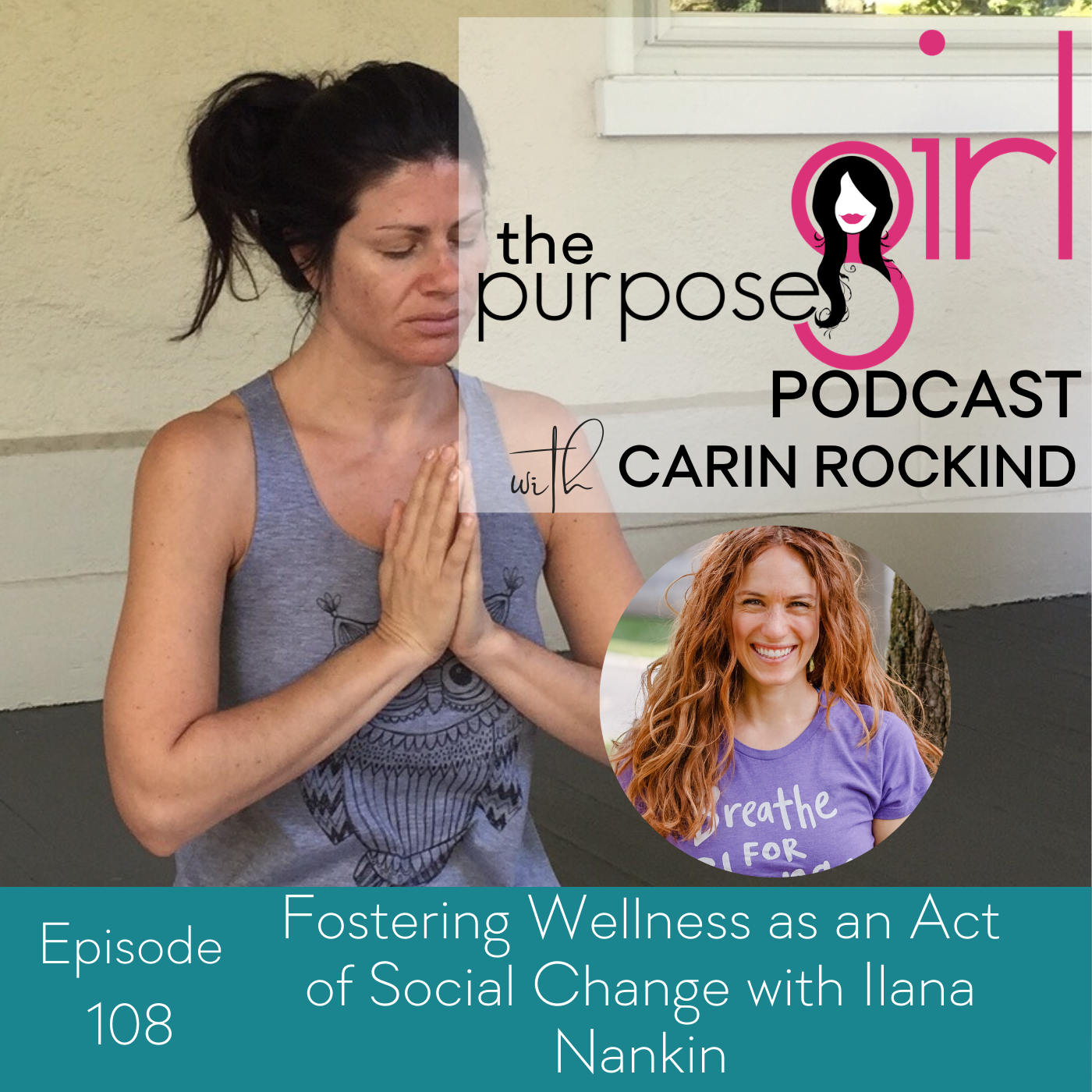 108 Fostering Wellness as an Act of Social Change with Ilana Nankin
