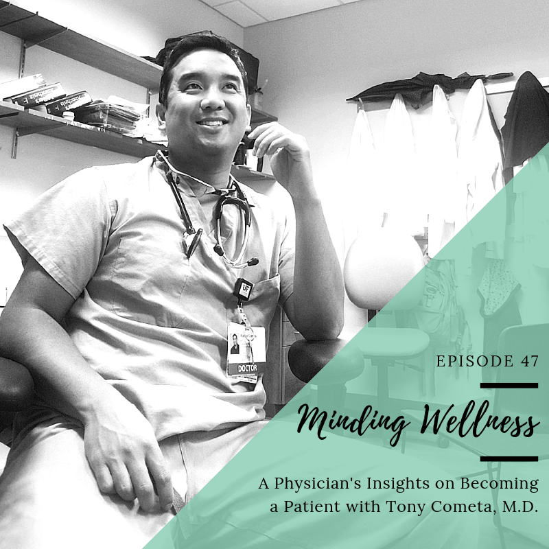 A Physician's Insights on Becoming a Patient with Tony Cometa, M.D.