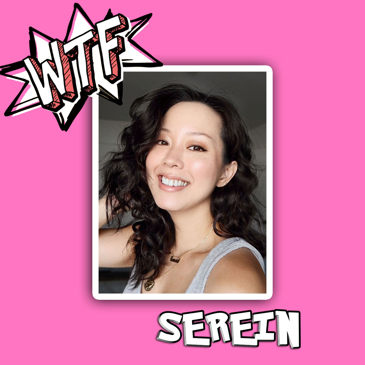 WTF, Serein