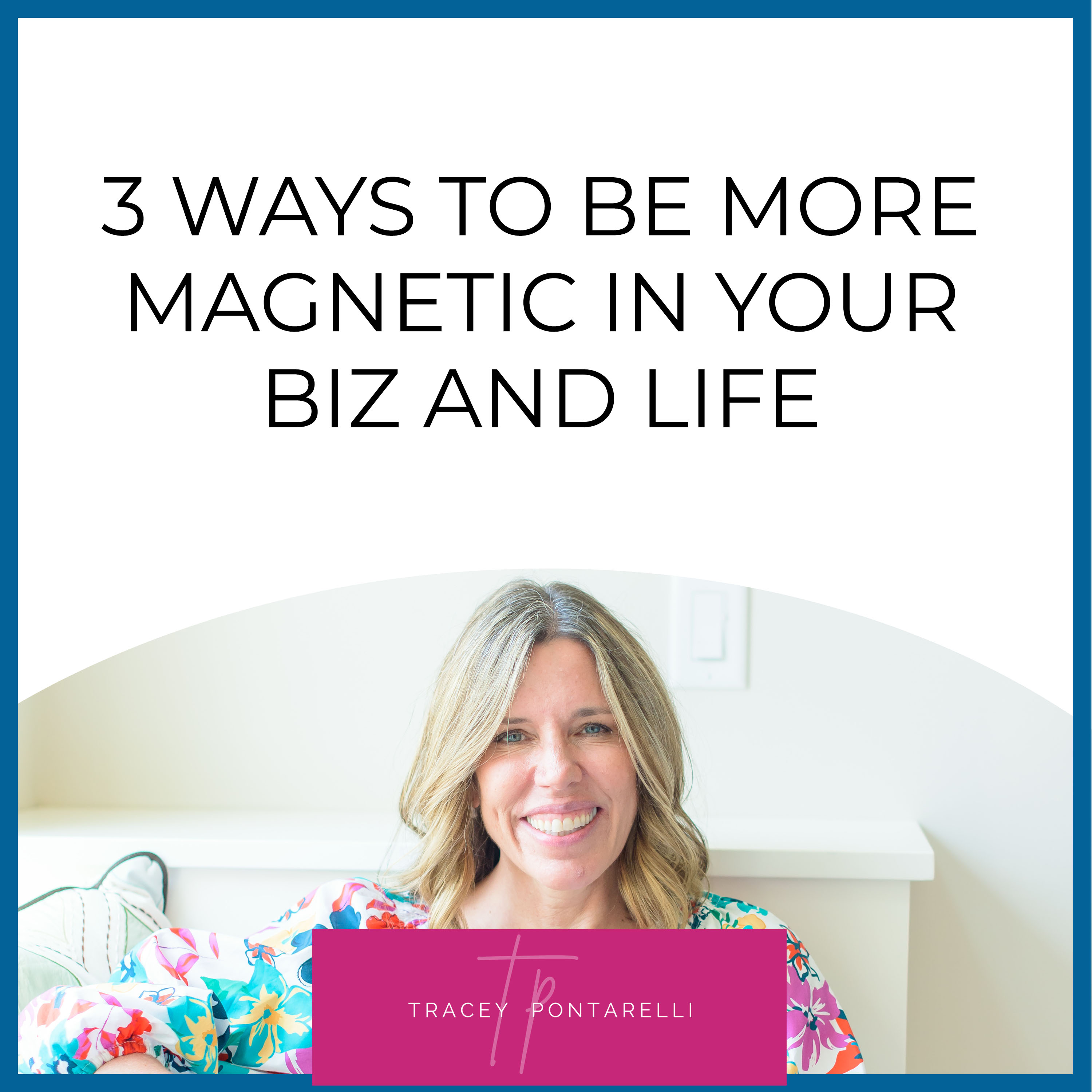 The Magnetic Marketing & Mindset Show with Tracey Pontarelli.
