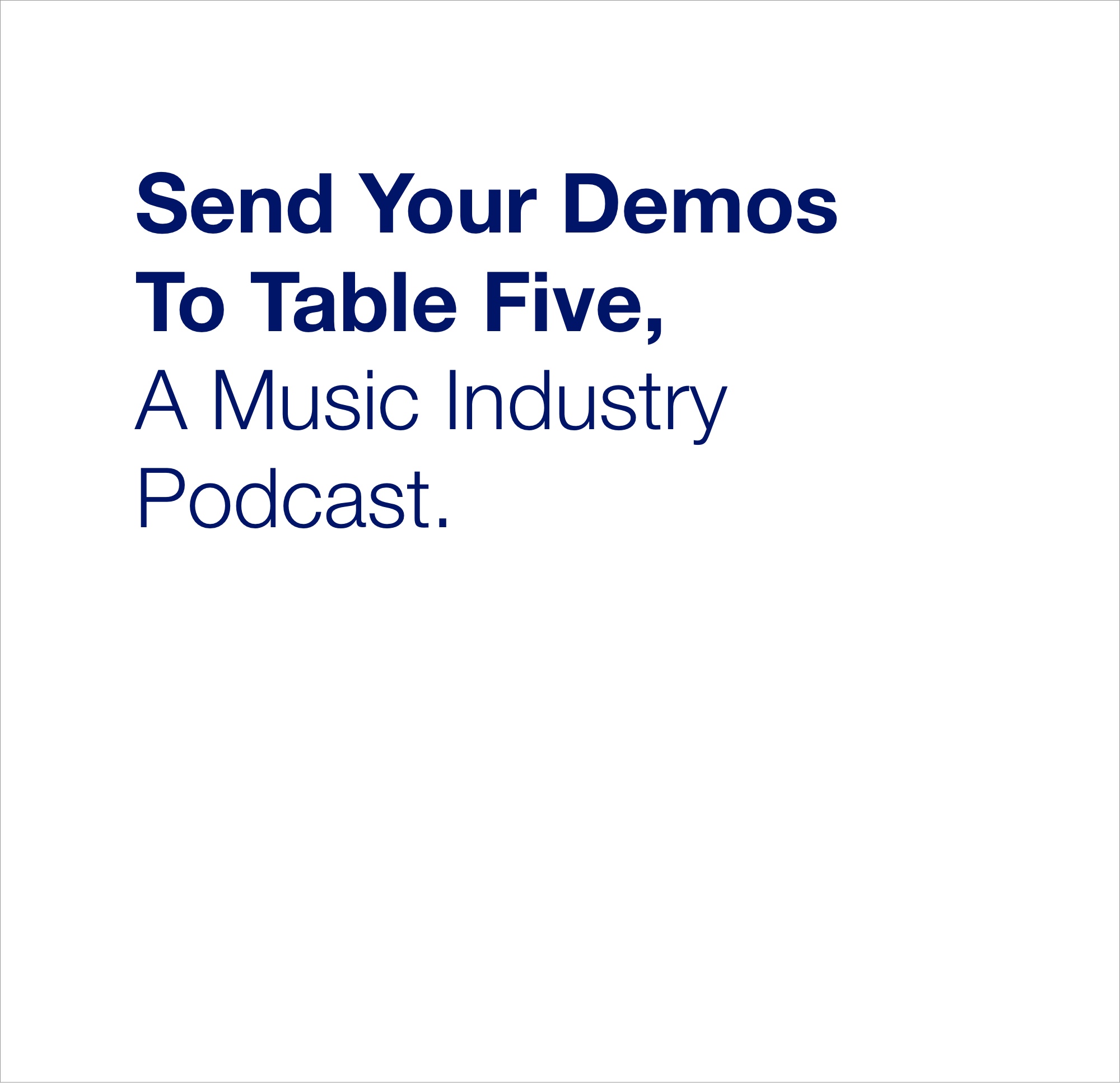 Send Your Demos to Table Five