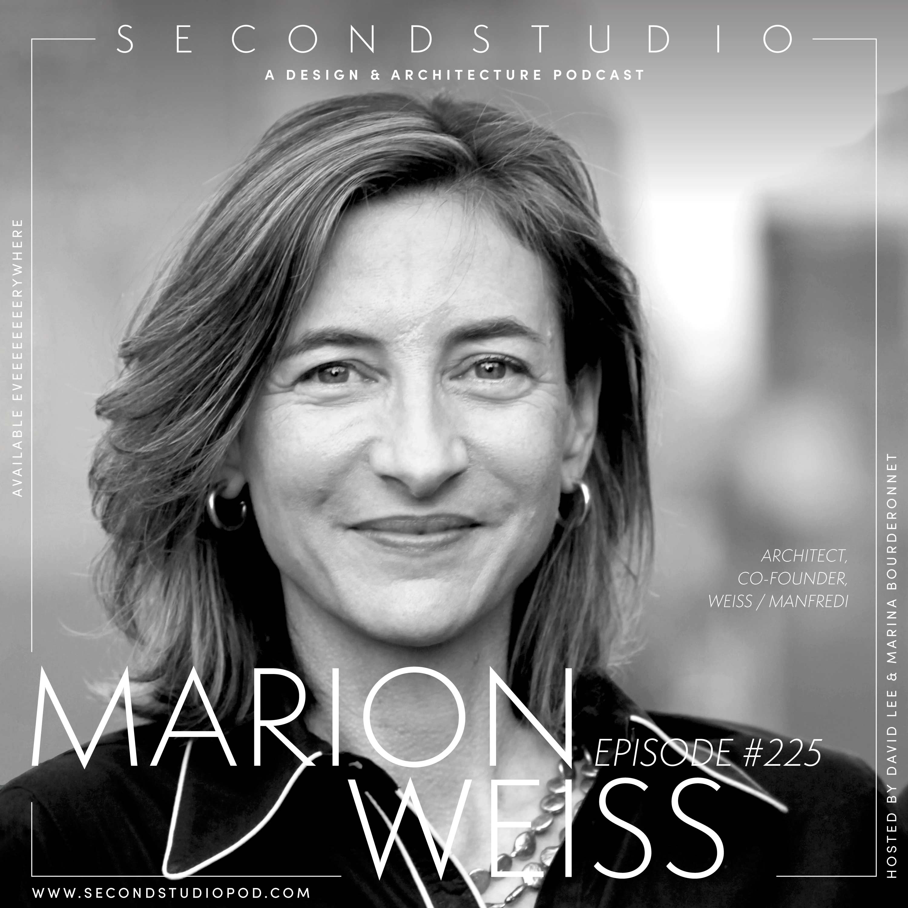 #225 - Marion Weiss, Architect and Co-Founder of WEISS / MANFREDI