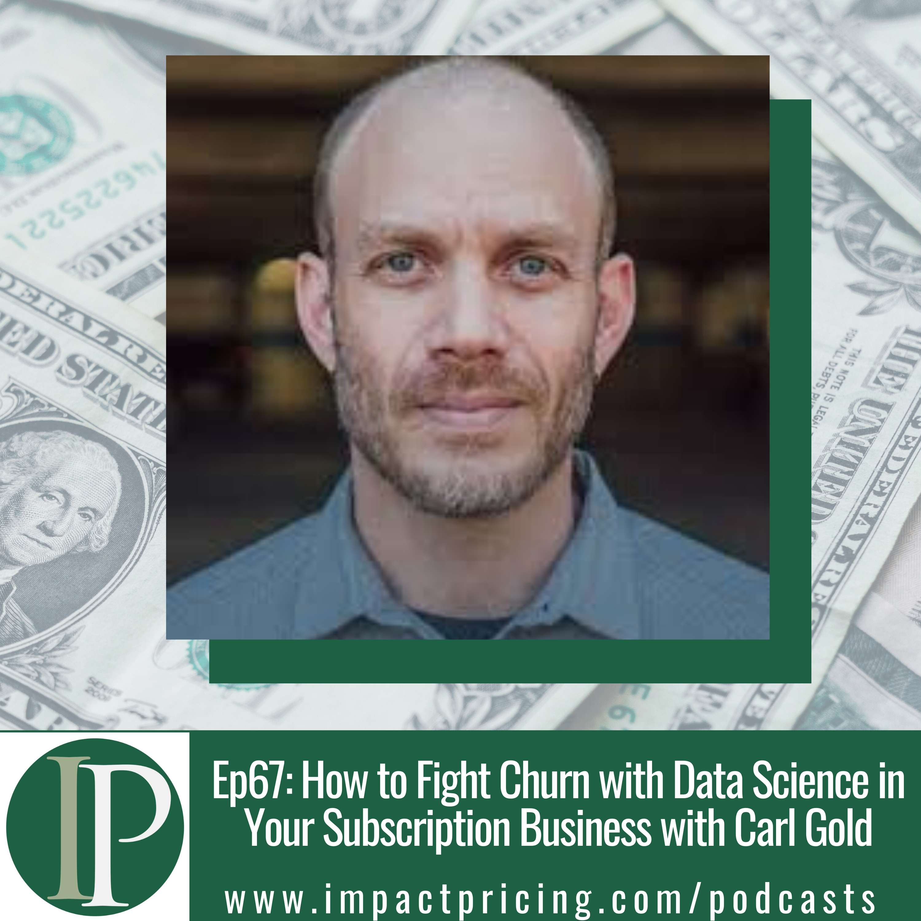 How to Fight Churn with Data Science in Your Subscription Business with Carl Gold