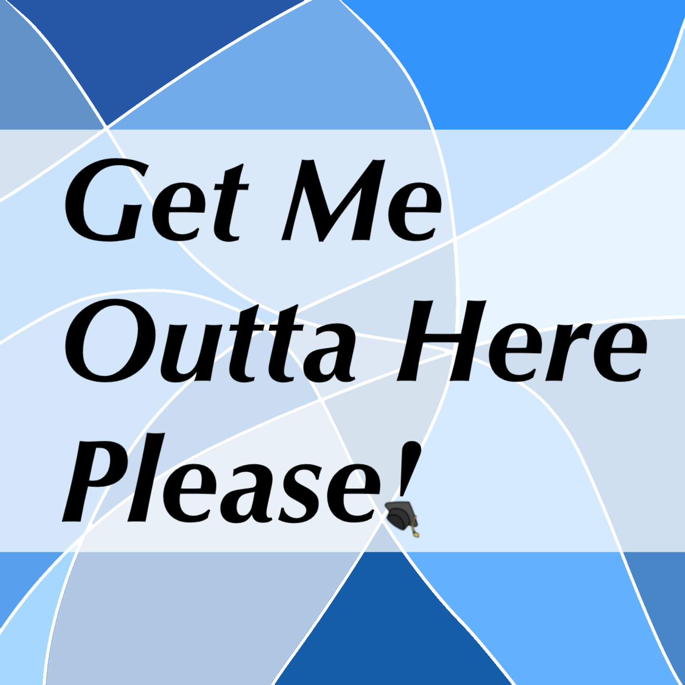 Get Me Outta Here Please!