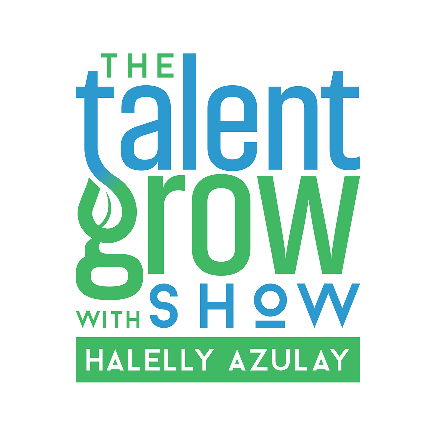 The Talent Grow Show: Grow Your Leadership and Communication Skills