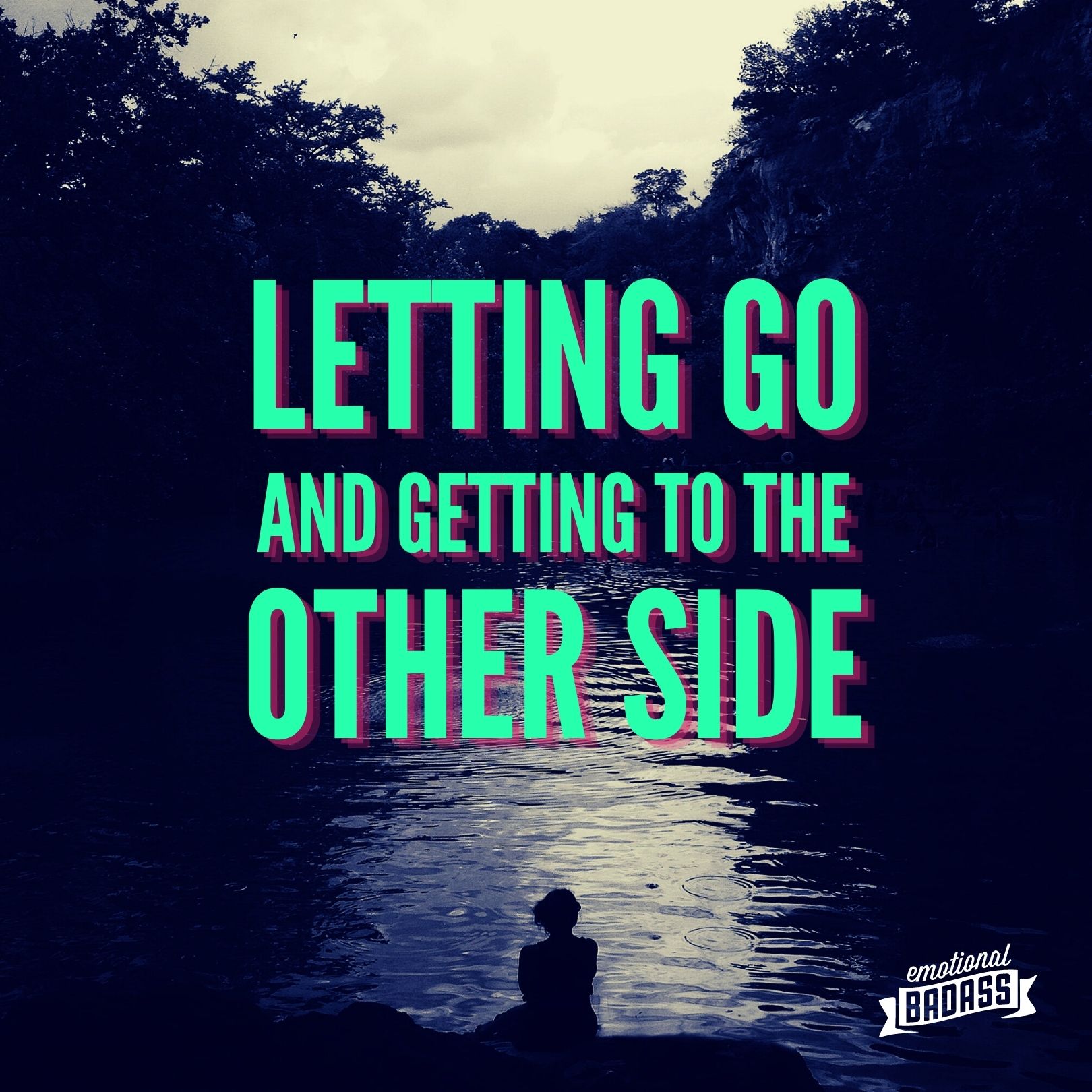 Letting go, grief, getting to the other side