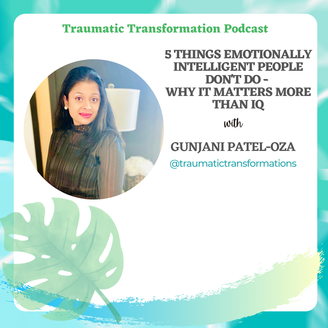 Traumatic Transformations with Gunjani Patel