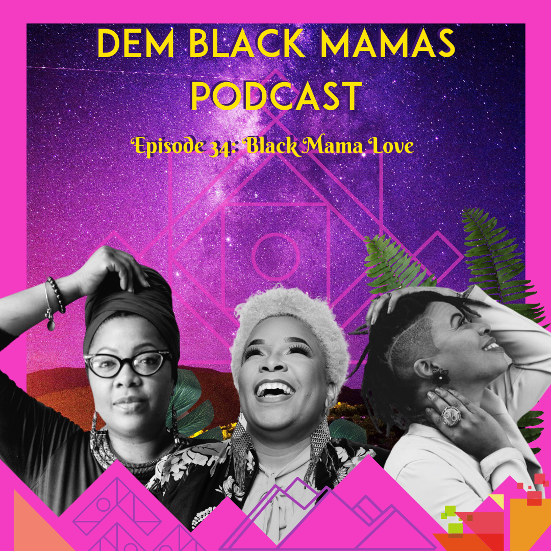 DBM Episode 34: Black Mama Love