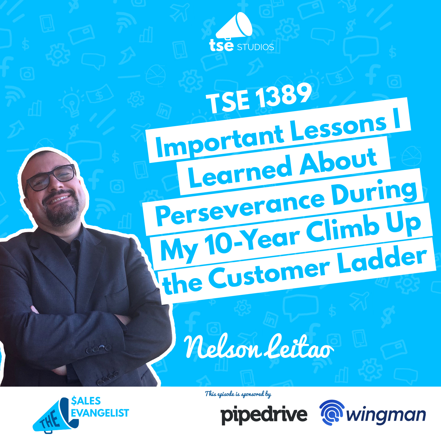 Nelson Leitao | Motivation: Important Lessons I Learned About Perseverance During My 10-Year Climb Up the Customer Ladder