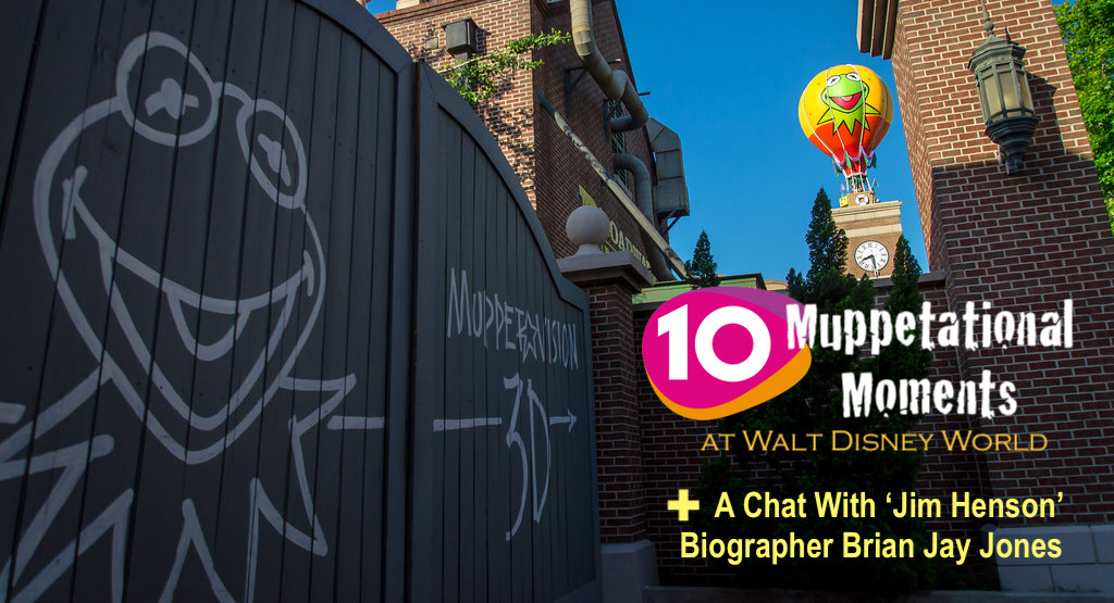 243: 10 Muppetational Moments at Walt Disney World + A Chat With ‘Jim Henson’ Biographer Brian Jay Jones