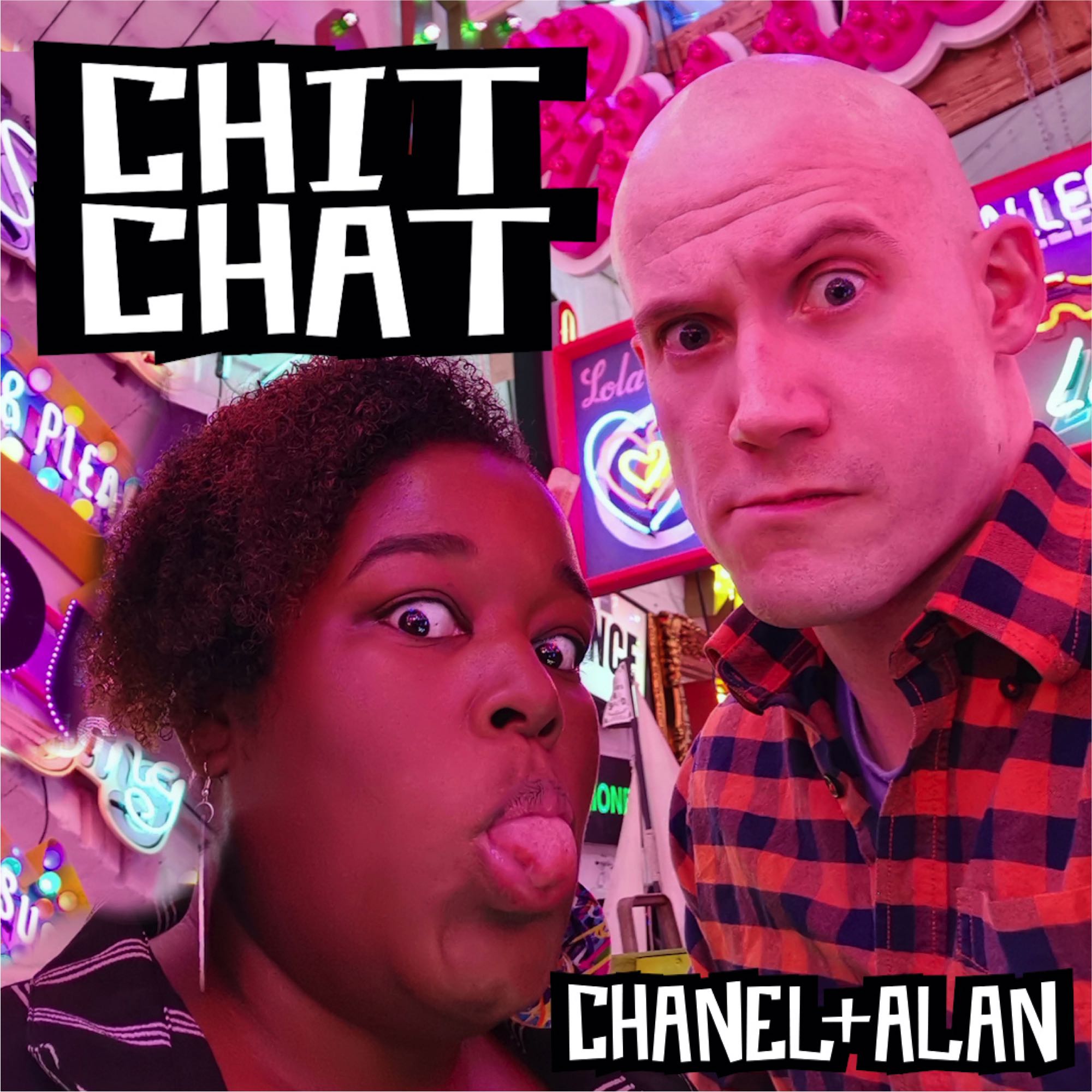 Chanel & Alan Chit Chat Podcast