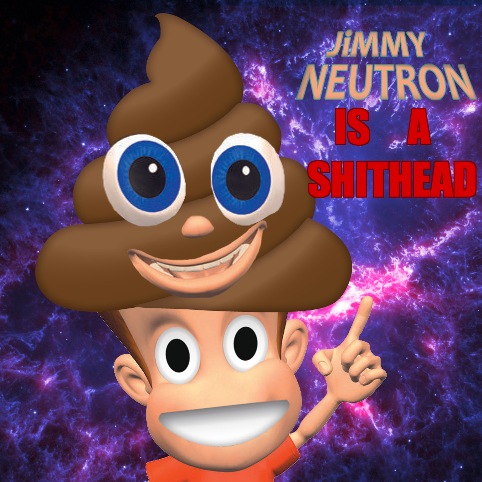 Jimmy Neutron Is A Sh!#head