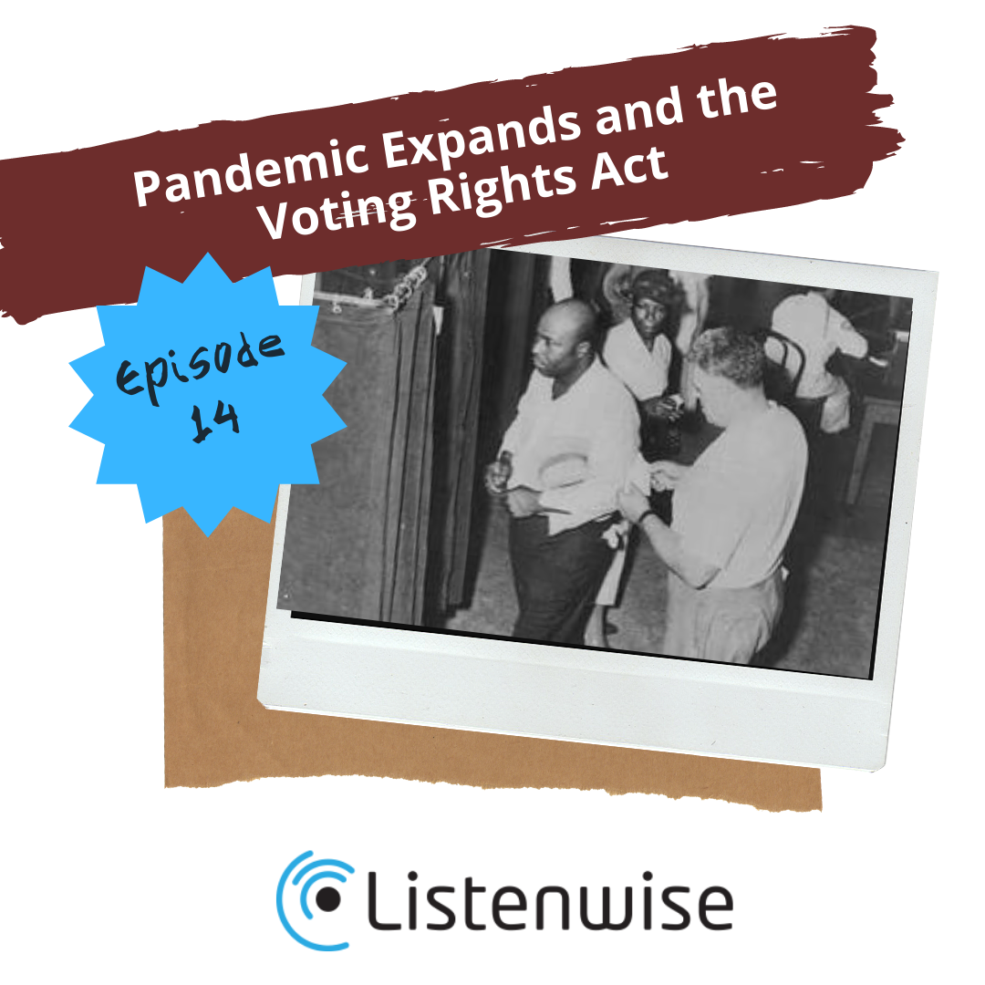 Episode 15: Pandemic Expands and the Voting Rights Act