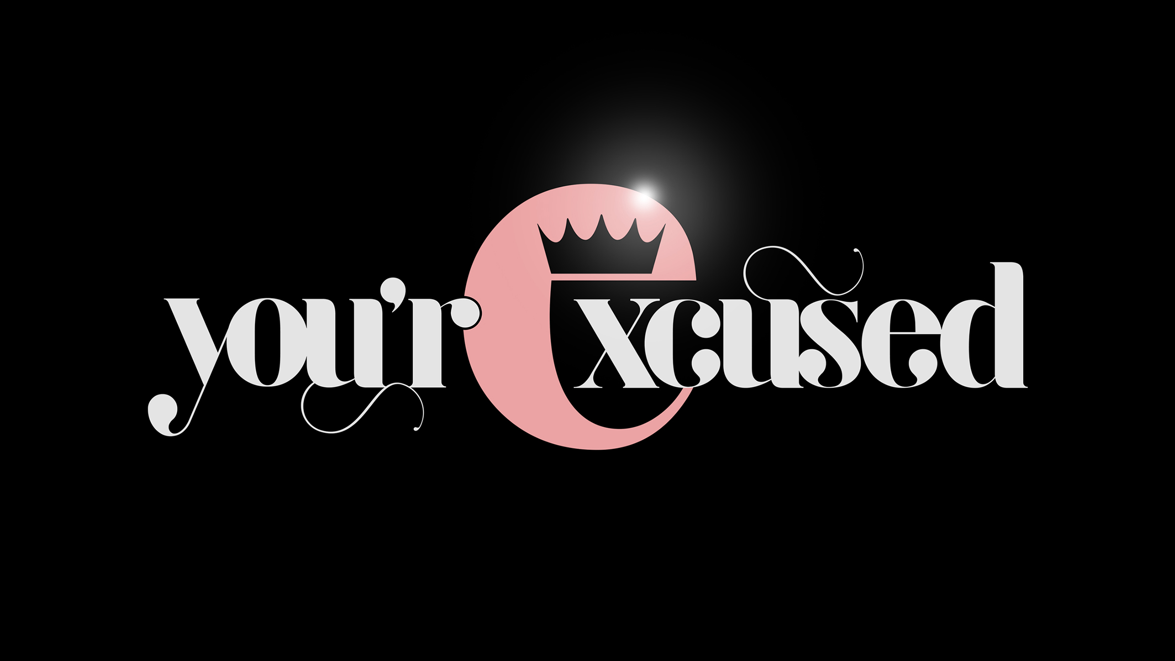 You\'rExcused