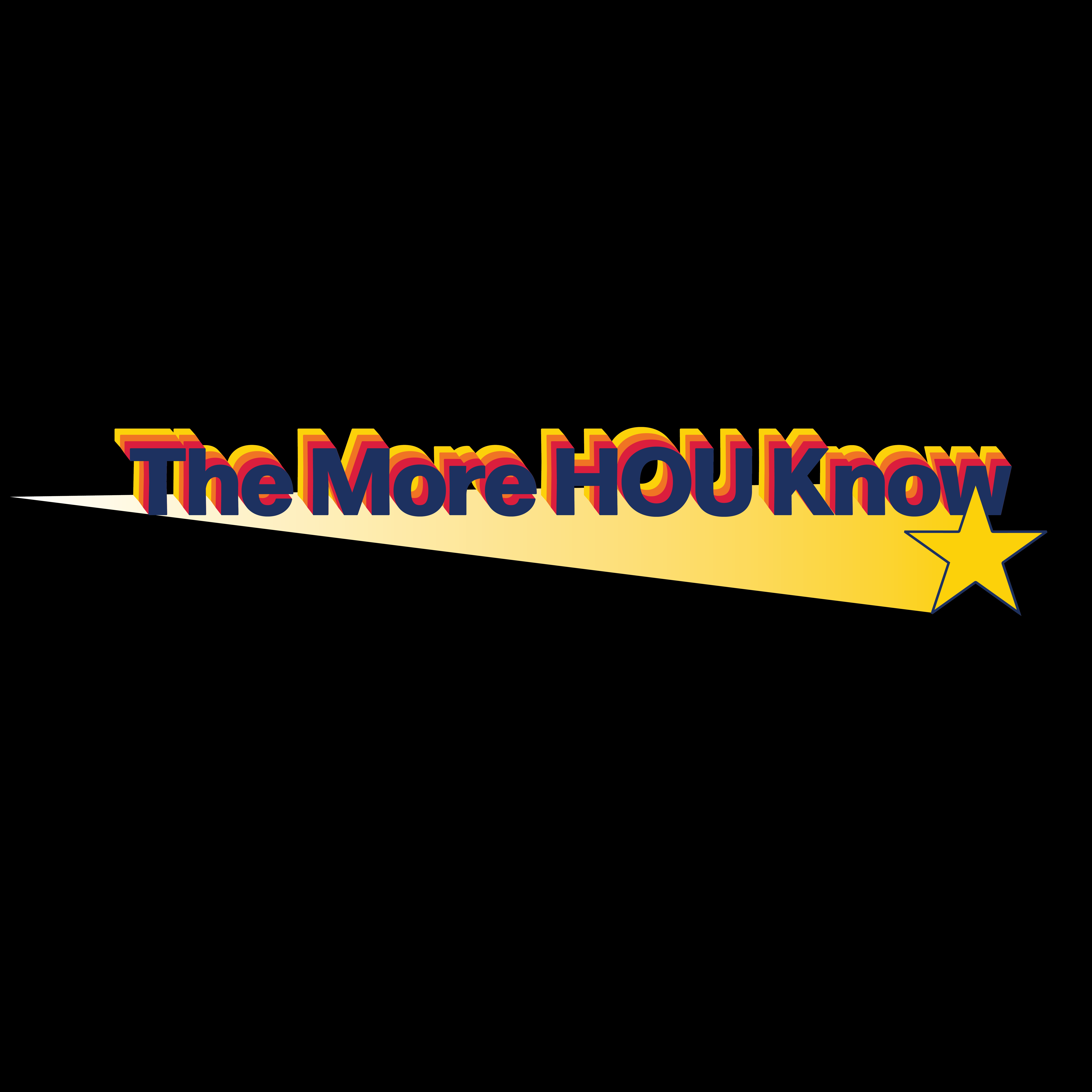 The More HOU Know