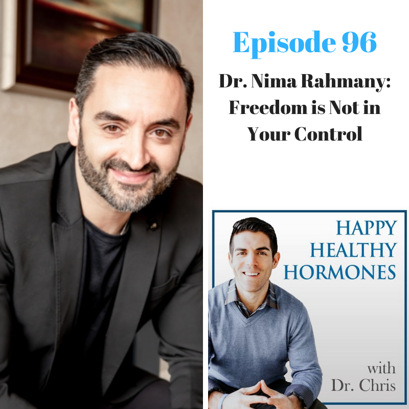 96: Dr. Nima Rahmany: Freedom Is Not In Your Control