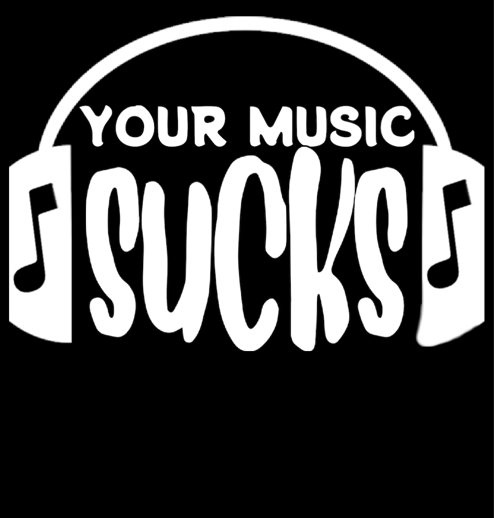 Your Music Sucks Podcast