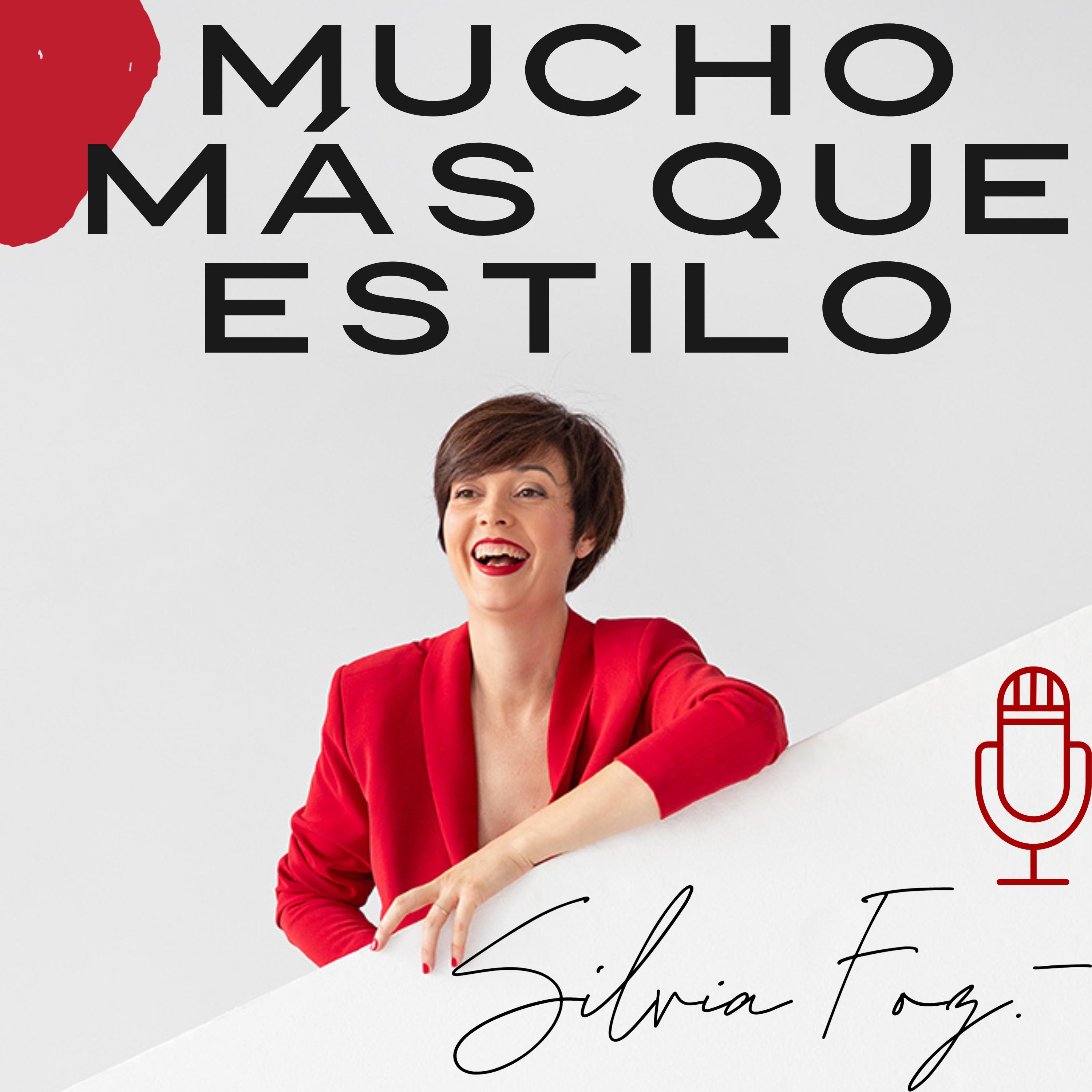 Mucho más que estilo. El podcast de Silvia Foz