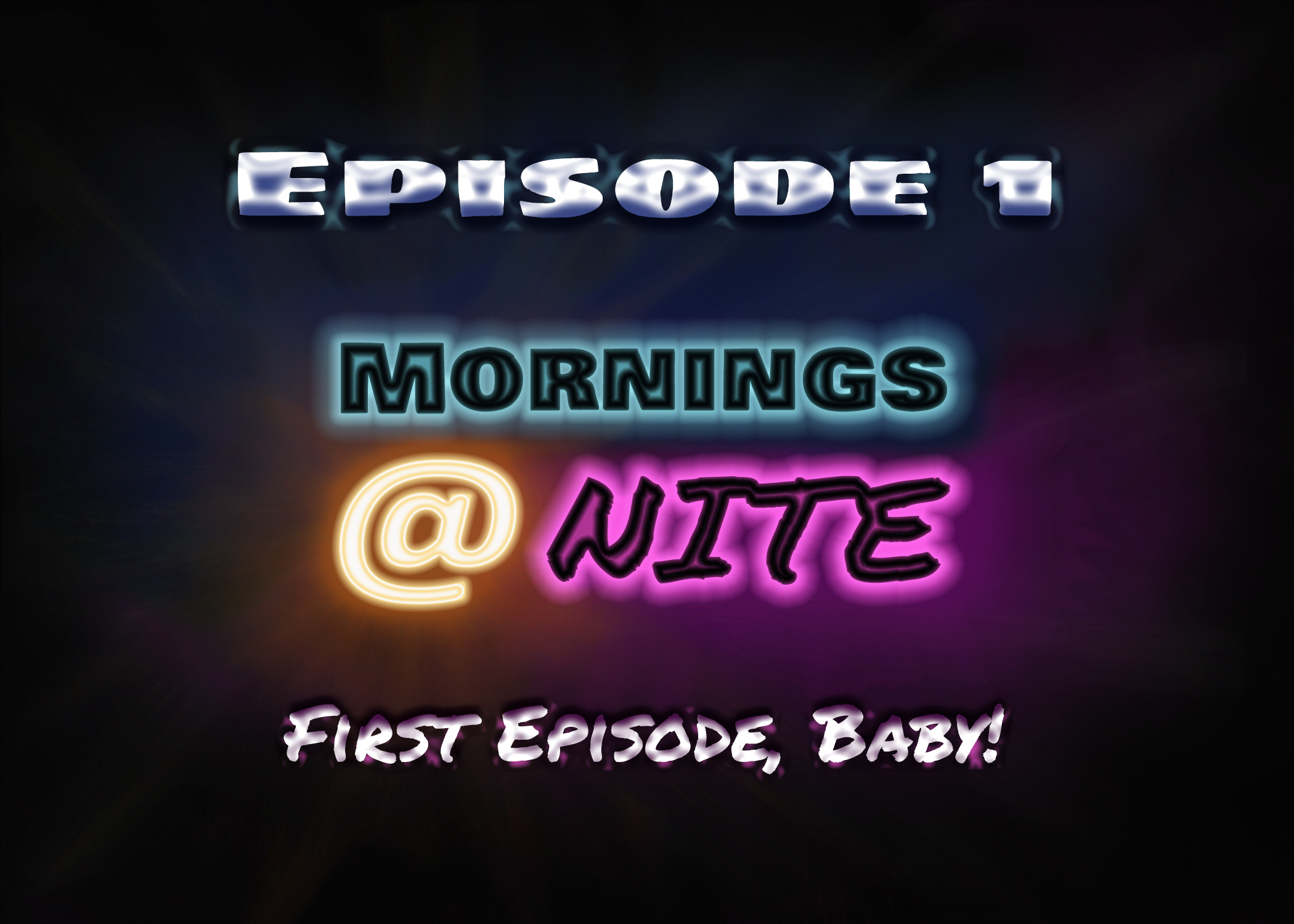 First Episode, Baby!