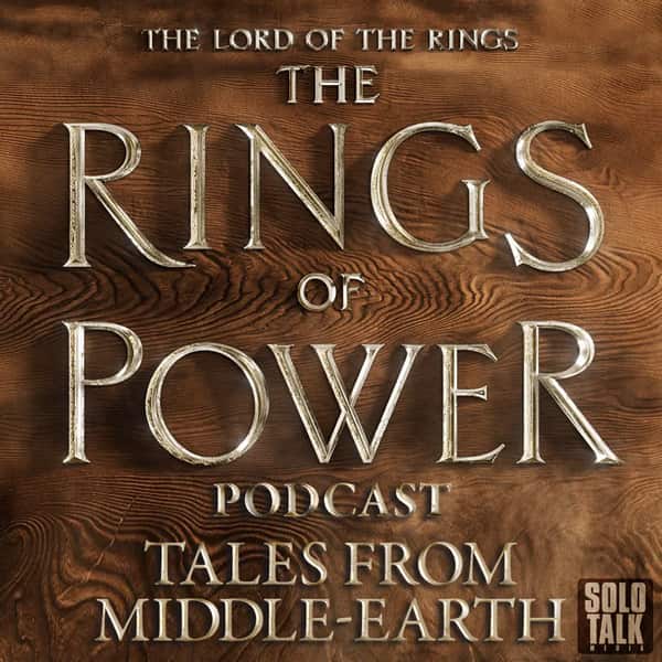 The Rings Of Power Podcast Tales From Middle Earth Intro Episode