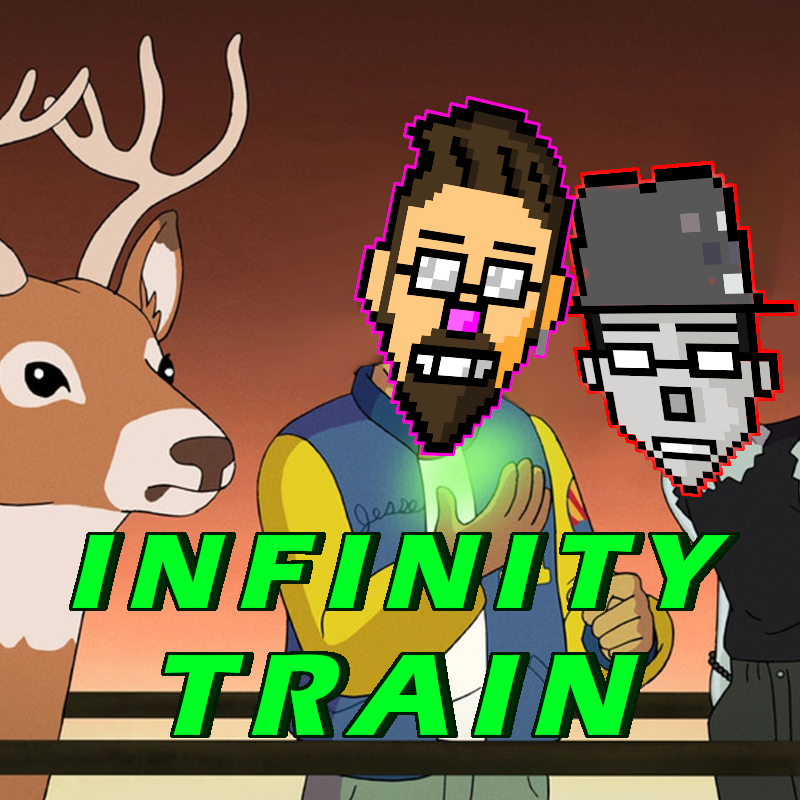 313 - Infinity Train