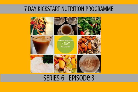 7 Day Kickstart Nutrition Programme (S6,Ep3)
