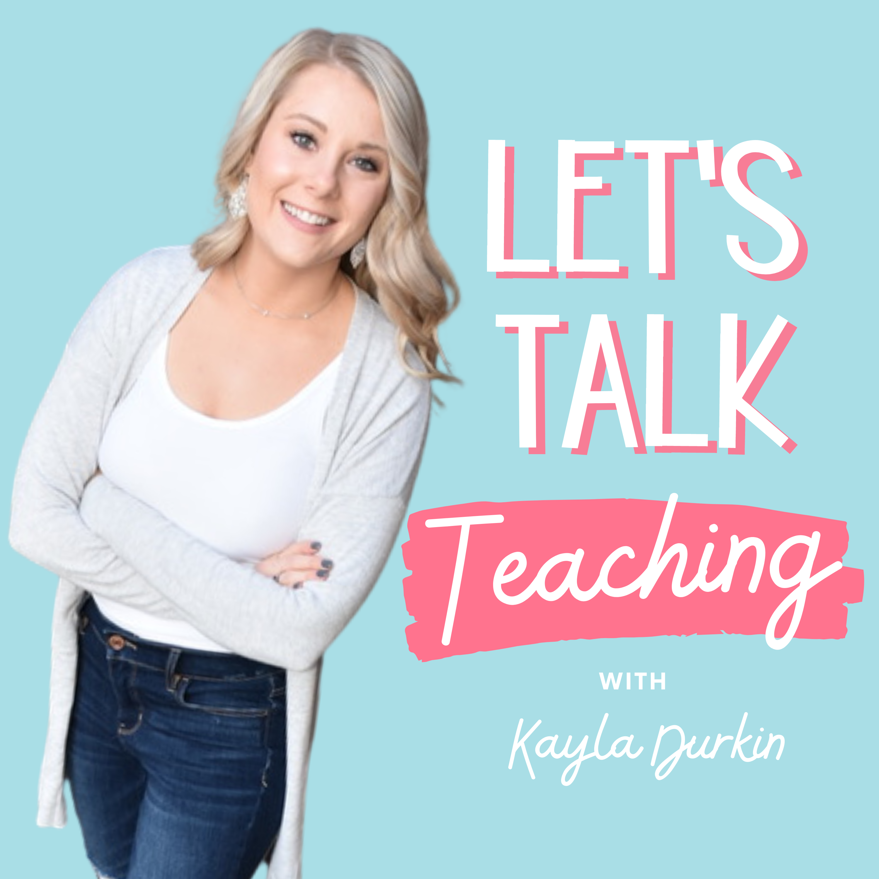 Let\'s Talk Teaching Podcast with Kayla Durkin