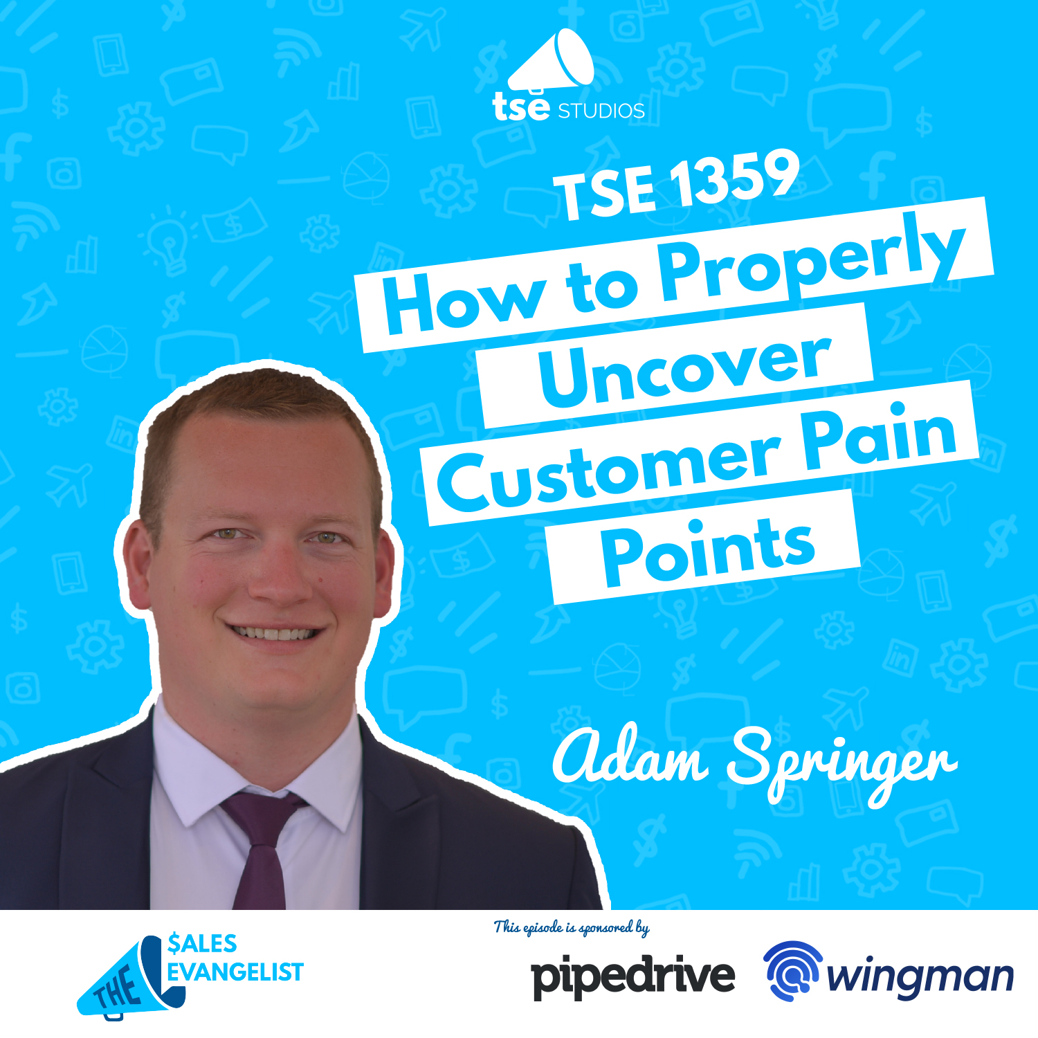 Adam Springer | How to Properly Uncover Customer Pain Points