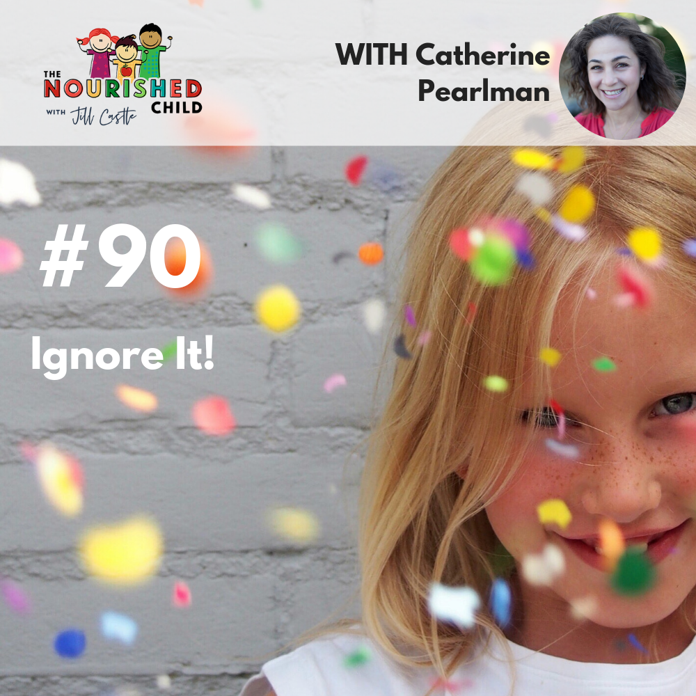 Ignore It! With Catherine Pearlman