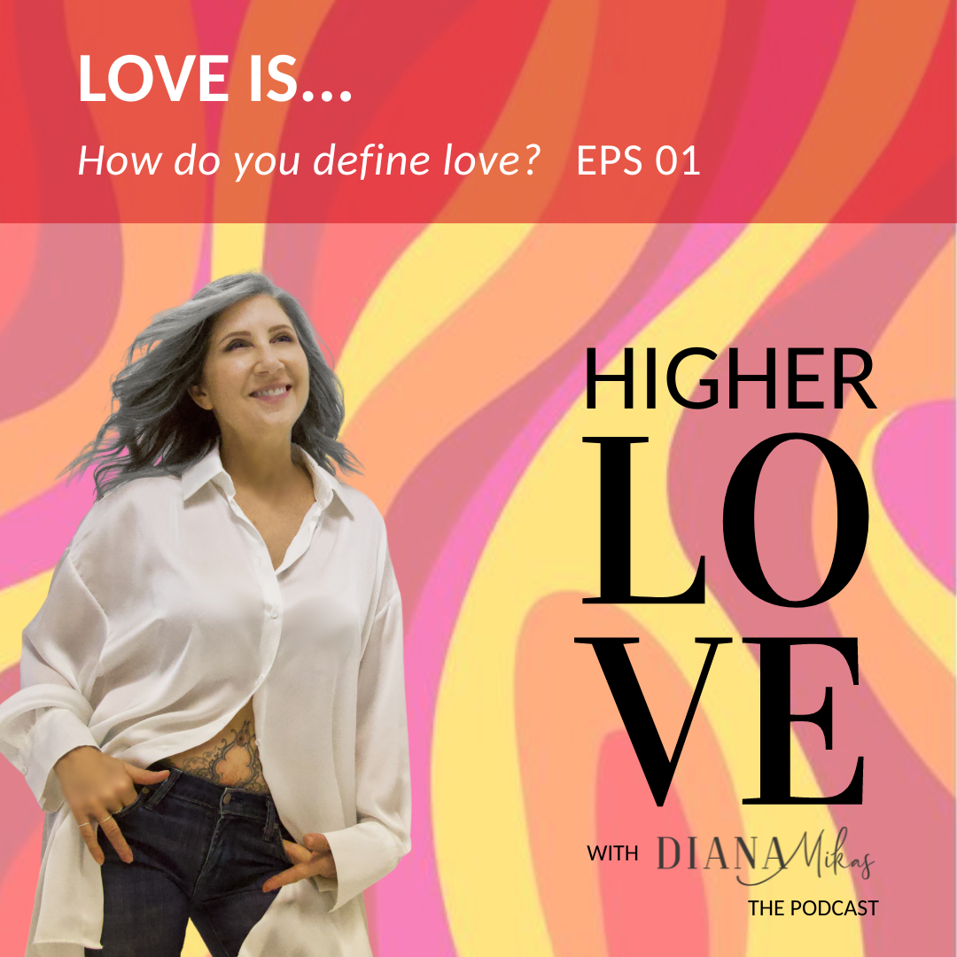 Higher Love with Diana Mikas