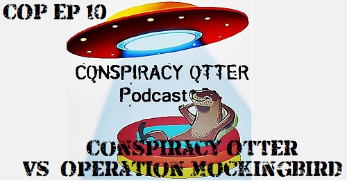 Conspiracy Otter Podcast Episode 10