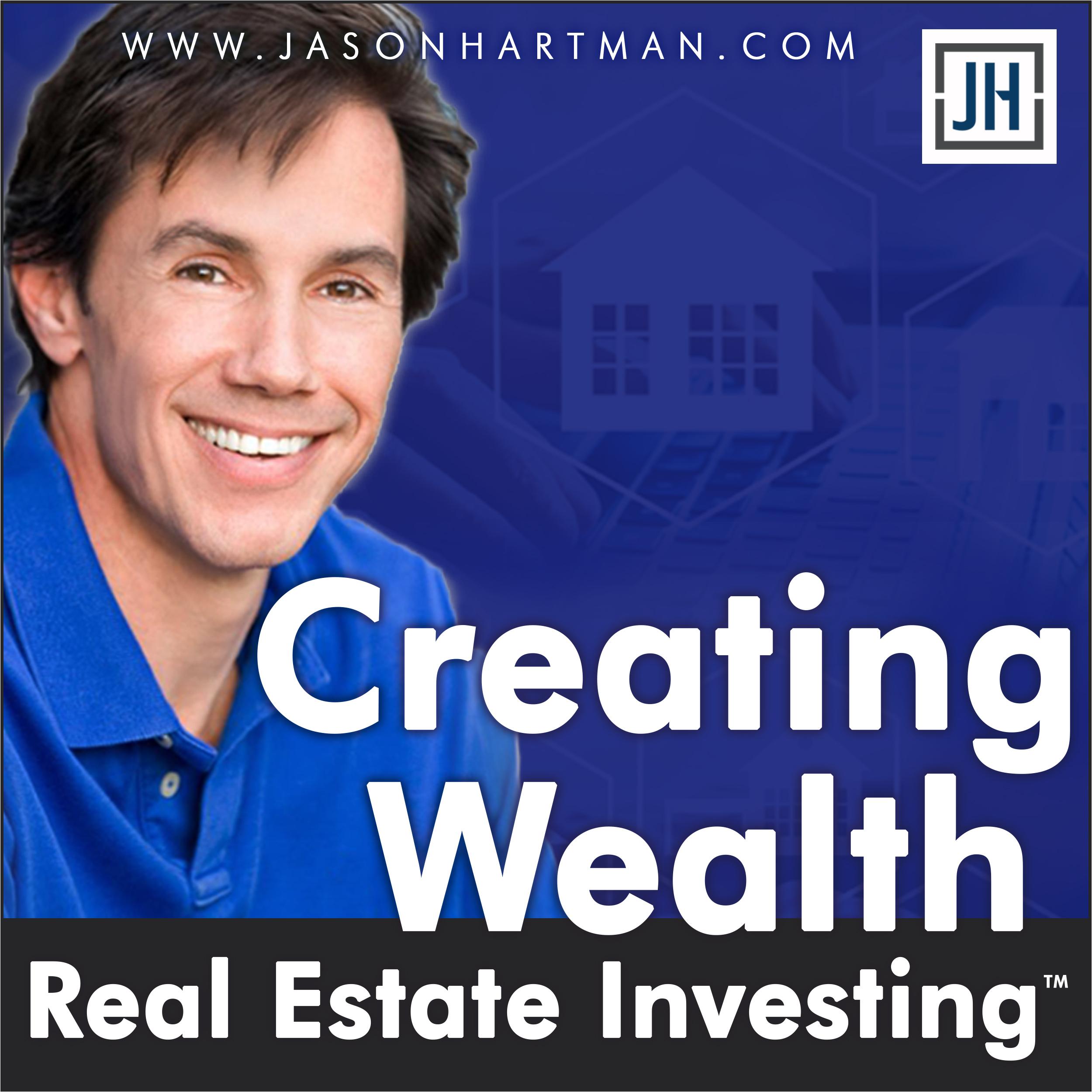 Creating Wealth Real Estate Investing with Jason Hartman