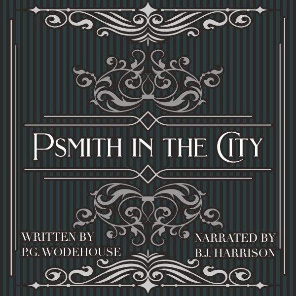 Psmith in the City, Part 4 of 6, by P.G. Wodehouse