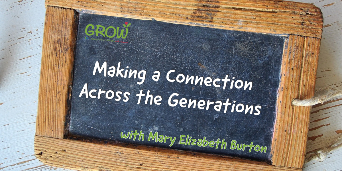 E 23: Making a Connection Across the Generations with Mary Elizabeth Burton