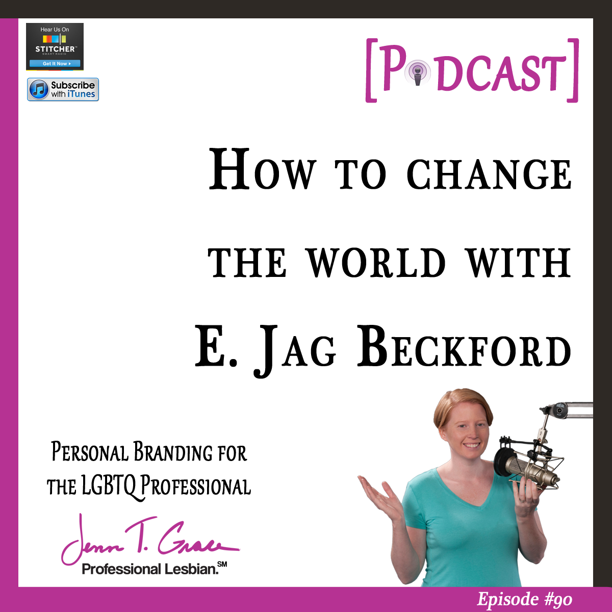 Personal Branding for the LGBTQ Professional - #90 - How to Change the World with E. Jag Beckford