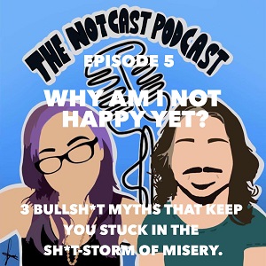 The Notcast: Life, Love, Misery & Deep Sh*t